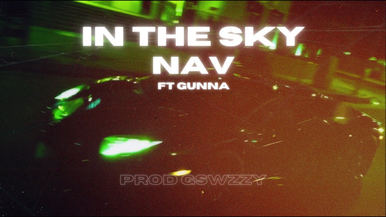 NAV - In The Sky Ft. Gunna