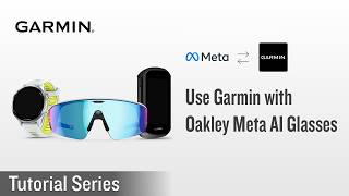 Tutorial - Use Garmin with Oakley Meta AI Glasses