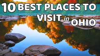 10 Best Places to Visit in Ohio: Exploring the Heart of It All!