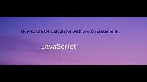 Calculator with the help of switch statement in JavaScript.