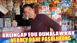 KALINGAP EDU DUMALAW KAY VEANCY DAMI DALA, SINAMAHAN NAMIN