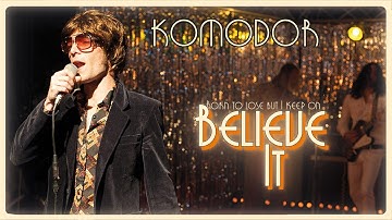 KOMODOR - BELIEVE IT (VIDEO PREMIERE)