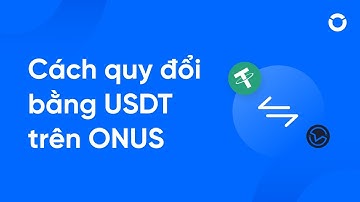 ONUS 101: Hướng dẫn Quy đổi bằng USDT trên ONUS | #13