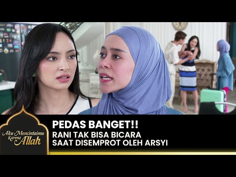 WANITA PELAKOR!! Arsyi Sangat Berani Menyemprot Rani | AKU MENCINTAIMU KARENA ALLAH | EPS.14 (1/4)