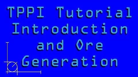 TPPI tutorial #1: Intro and Ore Generation