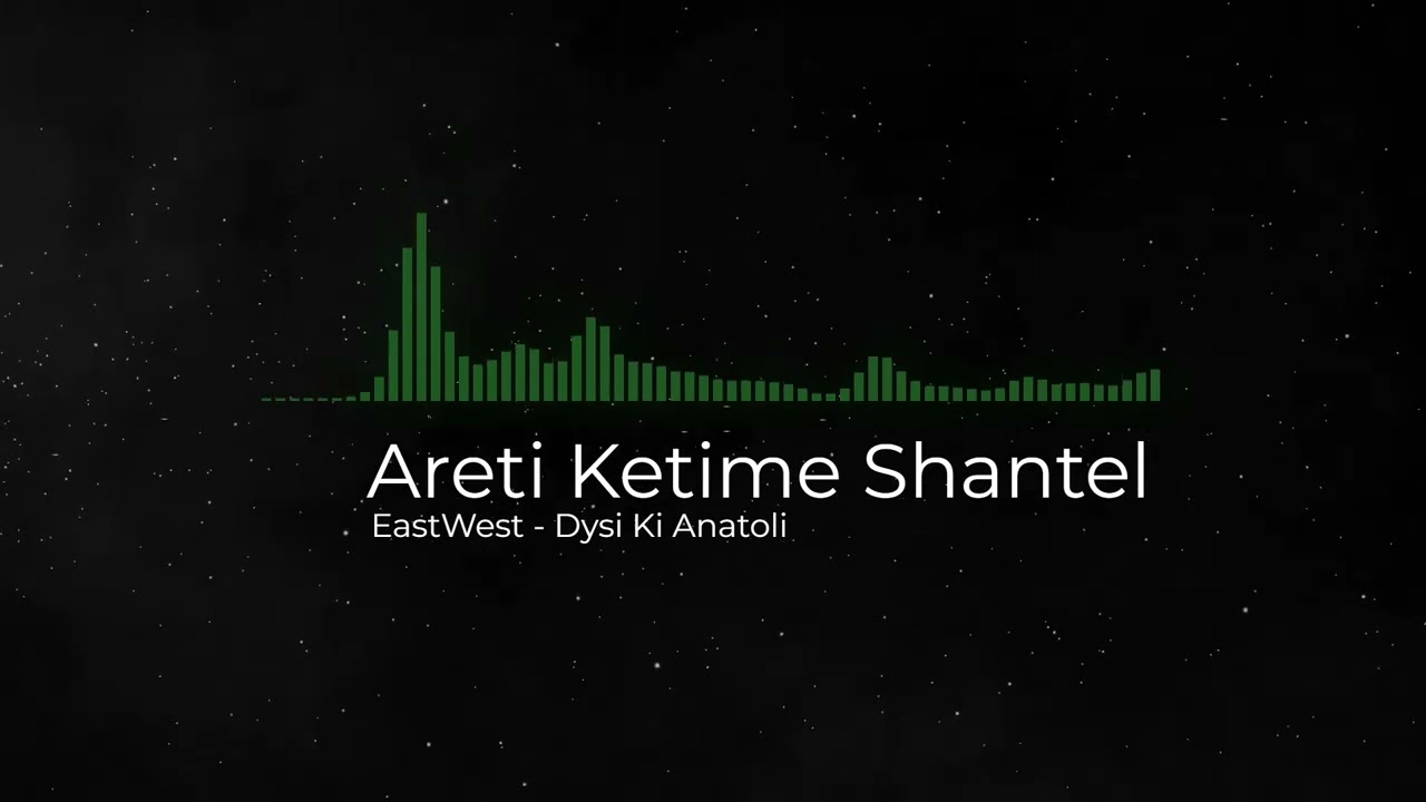 Areti Ketime Shantel EastWest   Dysi Ki Anatoli