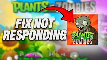 How To Fix Plants vs. Zombies App Not Responding | Final Solution