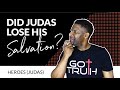 If Judas Lost His Salvation then Can't We Lose Ours? | HEROES (JUDAS)