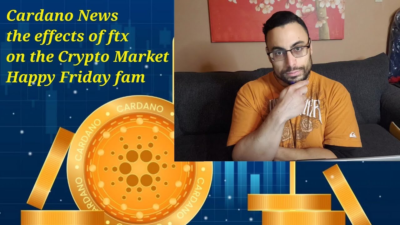 Cardano News. What Ftx disaster means for Crypto. Its Friday let's enjoy it.