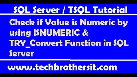 Check if Value is Numeric by using ISNUMERIC & TRY_Convert Function in SQL Server - TSQL Tutorial