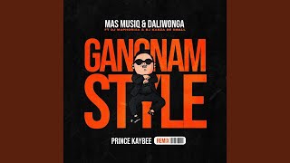 Mas Musiq & Daliwonga - Gangnam Style (Prince Kaybee Remix) (feat. DJ Maphorisa & Kabza De Small)