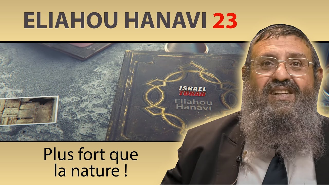 HISTOIRE DE ELIAHOU HANAVI 23 - Plus fort que la nature ! - Rav Itshak Attali