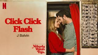 J Balvin - Click Click Flash (From the Netflix Series "Nobody Wants This” Season 3) (Official Audio)