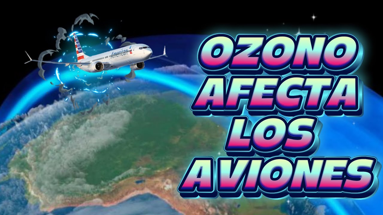 EL OZONO ESENCIAL PARA LA VIDA, PERJUCIAL PARA LA AVIACIÓN