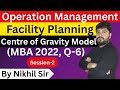 Centre of Gravity Session 2 | Operation Management | MBA 2022, Q-6 | DAVV | Nikhil Sir