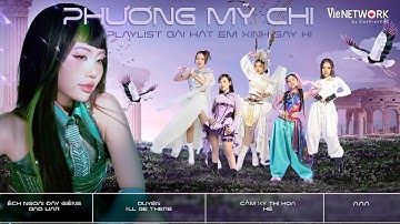 Playlist Phương Mỹ Chi - Top Ca Khúc Ấn Tượng Của Chị Bảy tại Em Xinh Say Hi 🐸