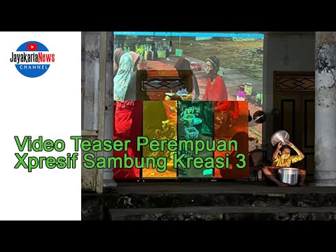 Video Teaser Perempuan Xpresif Sambung Kreasi 3