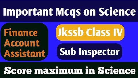 Important Mcqs on Science || Finance Account Assistant || Class IV || Sub Inspector || Jkssb