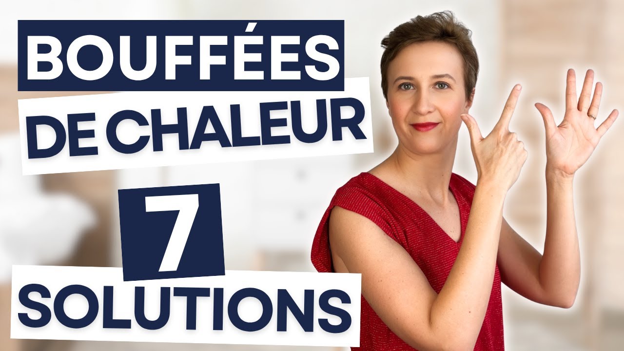 Bouffées de chaleur : 7 solutions naturelles validées !