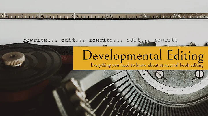 Developmental Book Editing: Everything You Need to Know