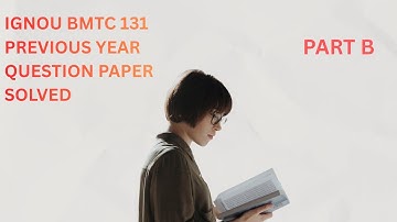 IGNOU BMTC 131 PREVIOUS YEAR QUESTION PAPER SOLVED