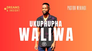 Ukuphupha waliwa | @pastorweningi
