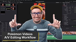 My A/V Workflow for Editing Pokémon Videos with Davinci Resolve