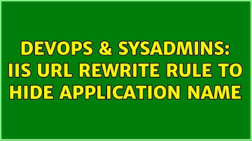 DevOps & SysAdmins: IIS Url rewrite rule to hide application name