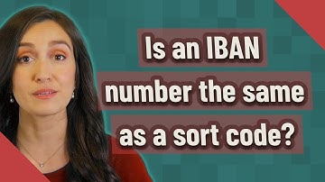 Is an IBAN number the same as a sort code?