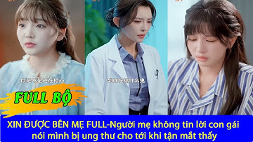 XIN ĐƯỢC BÊN MẸ FULL-Người mẹ không tin lời con gái nói mình bị U tư cho tới khi tận mắt thấy