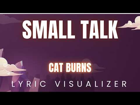 Cat Burns - Small Talk | LYRIC VISUALIZER
