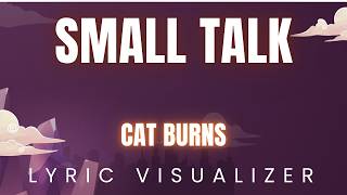 Cat Burns - Small Talk | LYRIC VISUALIZER