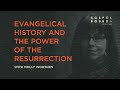 Evangelical History and the Power of the Resurrection – Molly Worthen