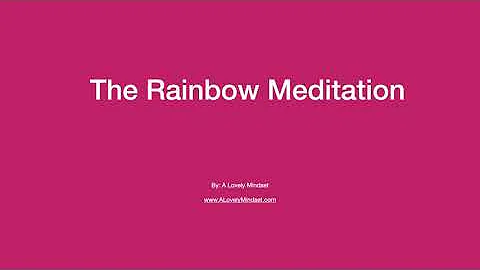 The Rainbow Meditation