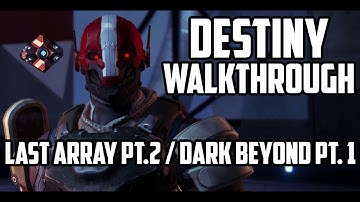 Destiny Walkthrough: Last Array Part 2 - Dark Beyond Part 1
