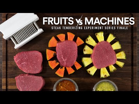 Steak Tenderizing: FRUITS vs MACHINES Series Finale!