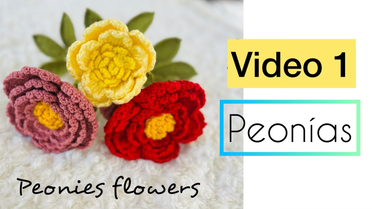 Peonías a crochet. Primera parte del video.
