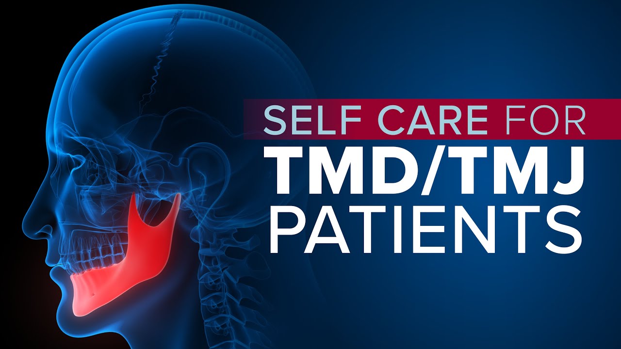 TMJ and TMD Symptoms Relief and Self Care