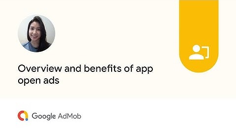 Overview and benefits of app open ads