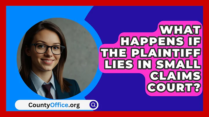 What Happens If The Plaintiff Lies In Small Claims Court? - CountyOffice.org