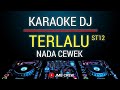 Karaoke Terlalu - ST12 Nada Cewek Versi Slow Remix
