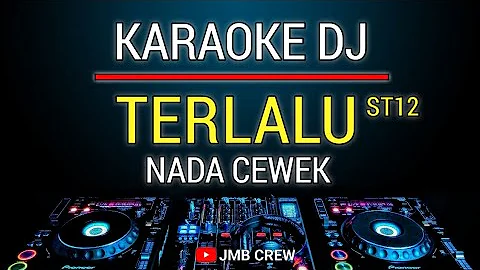 Karaoke Terlalu - ST12 Nada Cewek Versi Slow Remix