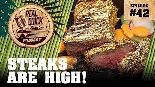Steaks Are High! EP 42 | Real Quick With Mike Swick Podcast