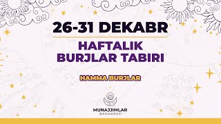 26-31 Dekabr 2022 Haftalik Burjlar Tabiri | Munajjimlar Bashorati