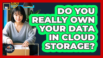 Do You Really Own Your Data In Cloud Storage? - Your Organization Mentor