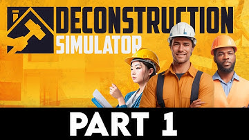 DECONSTRUCTION SIMULATOR Gameplay Walkthrough PART 1 [4K PC ULTRA] - No Commentary