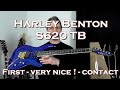 Harley Benton S620 TB : first - very nice - contact