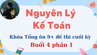 Nguyên Lý Kế Toán: Tổng ôn 9  cuối kì buổi 4 phần 1 (siêu dễ hiểu) ♥️ Quang Trung TV