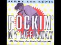 Jerry Lee Lewis - Rockin' My Life Away (HQ)