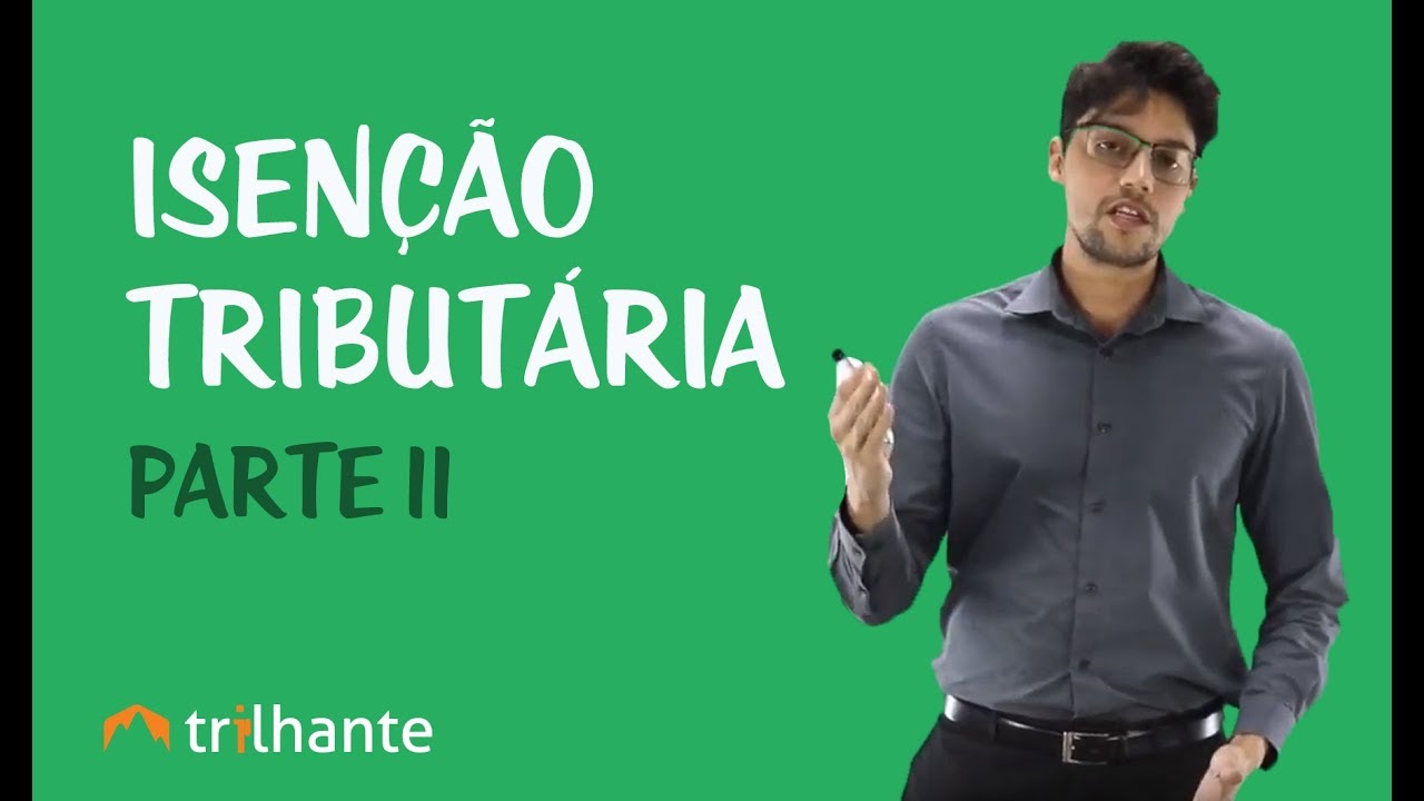 Exclusão do Crédito Tributário - Isenção Tributária II